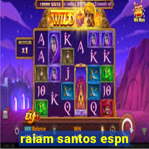 raiam santos espn